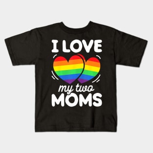 I Love My Two Moms Gay Pride LGBT Flag Lesbian Kids T-Shirt